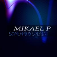 Mikael P - Something Special