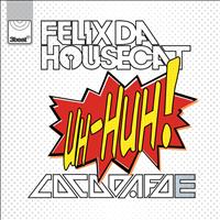 Felix Da Housecat - Uh Huh + Tra$hcandy