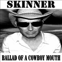 Skinner - Ballad of a Cowboy Mouth