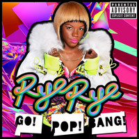 Rye Rye - Go! Pop! Bang! (Deluxe Version [Explicit])
