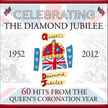 Various Artists - Celebrating the Diamond Jubilee - 60 Hits from the Queens Coronation Year