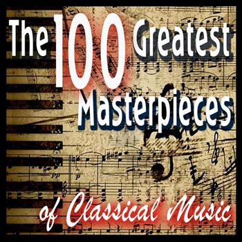 Various Artists - The 100 Greatest Masterpieces of Classical Music