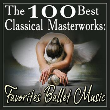 Various Artists - The 100 Best Classical Masterworks: Favorites Ballet Music