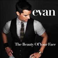Evan - The Beauty Of Your Face