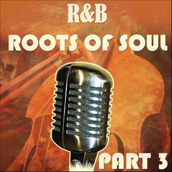 Various Artists - R&B Roots of Soul Part 3