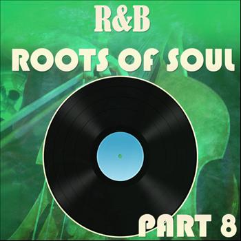 Various Artists - R&B Roots of Soul Part 8