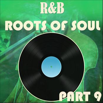 Various Artists - R&B Roots of Soul Part 9