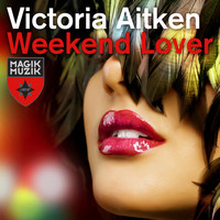 Victoria Aitken - Weekend Lover