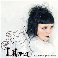 Libra - No More Pressure