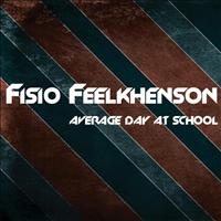 Fisio Feelkhenson - Average Day At School