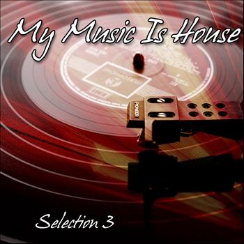Various Artists - My Music Is House, Vol. 3