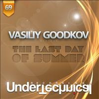 Vasiliy GooDKov - The Last Day Of Summer