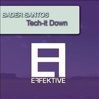 Bader Santos - Tech It Down