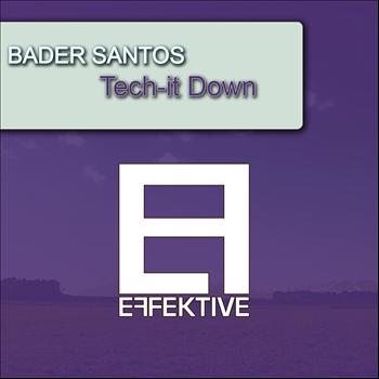 Bader Santos - Tech It Down