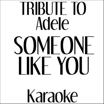 Karaoke Band - Someone Like You: Tribute to Adele (Karaoke in the Style of Adele)
