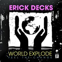 Erick Decks - World Explode (Feel the Change)
