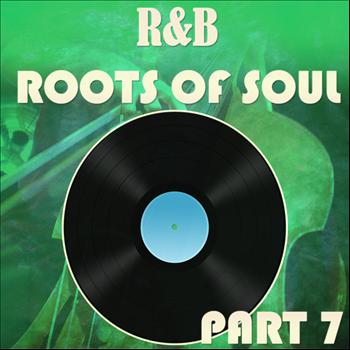 Various Artists - R&B Roots of Soul Part 7