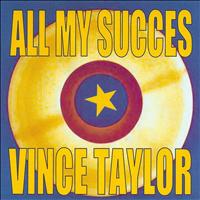 Vince Taylor - All My Succes - Vince Taylor