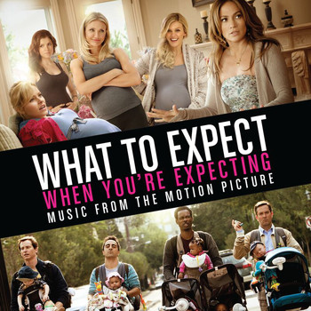 Various Artists - What To Expect When You're Expecting Soundtrack