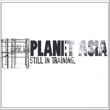 Planet Asia - Still In Training