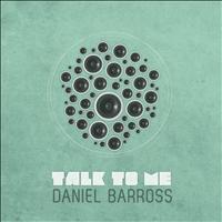 Daniel Barross - Talk to Me