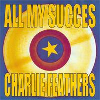 Charlie Feathers - All My Succes - Charlie Feathers