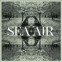 SEA + AIR - My Heart's Sick Chord