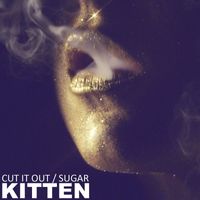 Kitten - Cut It Out / Sugar
