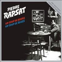 Pierre Rapsat - Un coup de rouge, un coup de blues
