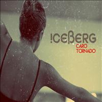 Iceberg - Caro tornado