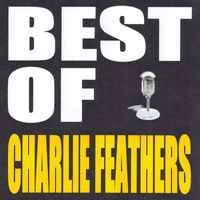 Charlie Feathers - Best of Charlie Feathers