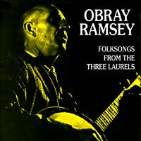 Obray Ramsey - Folksongs from the Three Laurels