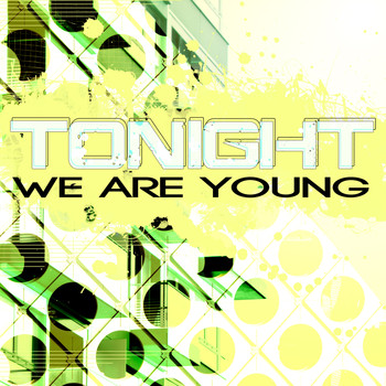 Tonight - We Are Young