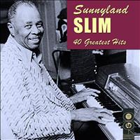 Sunnyland Slim - 40 Greatest Hits