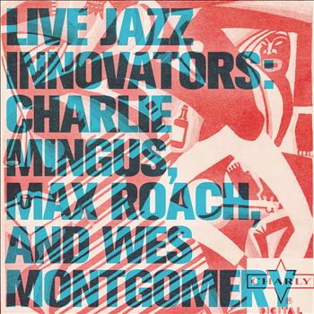 Various Artists - Live Jazz Innovators: Charlie Mingus, Max Roach, and Wes Montgomery