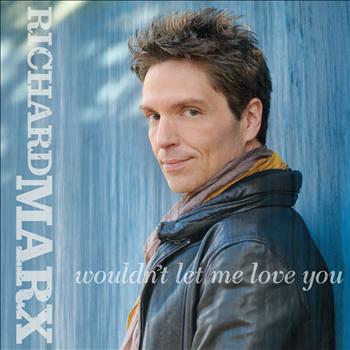 Richard Marx - Wouldn't Let Me Love You