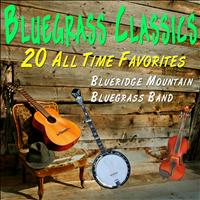 Blueridge Mountain Bluegrass Band - Bluegrass Classics - 20 All Time Favorites