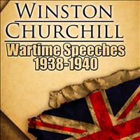 Winston Churchill - Wartime Speeches 1938-1940