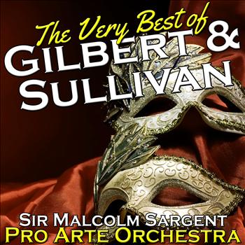 Pro Arte Orchestra | Sir Malcolm Sargent - The Very Best of Gilbert & Sullivan