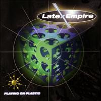 Latex Empire - Playing On Plastic