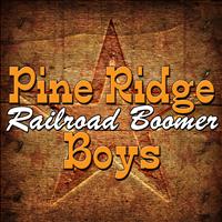 Pine Ridge Boys - Railroad Boomer