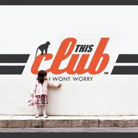This Club - I Won't Worry