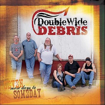 Doublewide Debris - Seven More Days to Someday
