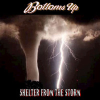 Bottoms Up - Shelter From The Storm