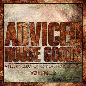 Various Artists - Adviced House Goods, Vol. 2 (A Huge Selection of Real House Music)