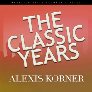 Alexis Korner - The Classic Years