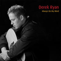 Derek Ryan - Always On My Mind