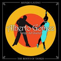 Alberto Gomez - The Roots Of Tango - Tango del Querer