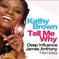 Kathy Brown - Tell Me Why (Deep Influence, James Anthony Remixes)