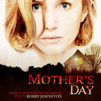 Bobby Johnston - Mother's Day (Original Motion Picture Soundtrack)